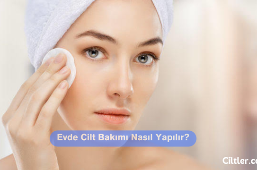 Evde Cilt Bakımı Nasıl Yapılır? Nelere Dikkat Etmeliyiz!