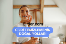 Cildi Temizlemenin Doğal Yolları