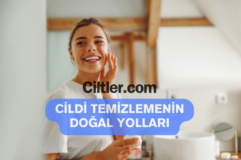 Cildi Temizlemenin Doğal Yolları